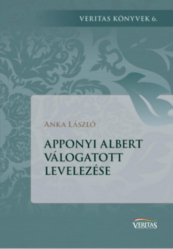 Anka László - Apponyi Albert válogatott levelezése
