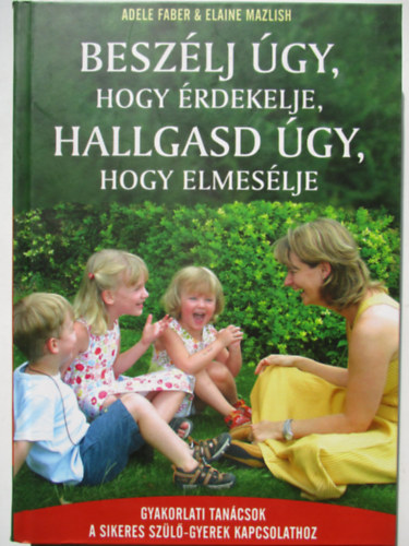 Joanna Faber, Julie King - Beszlj gy, hogy rdekelje, hallgasd gy, hogy elmeslje - kisgyerekes szlknek
