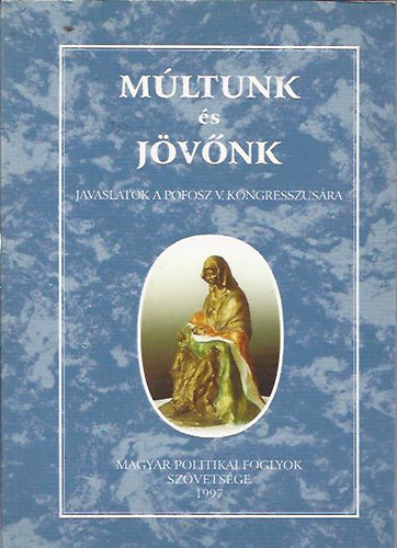 Vasvri Vilmos - Mltunk s jvnk Javaslatok a Pofosz V.kongresszusra