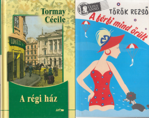 Tormay Cécile, Török Rezső - A régi ház + A férfi mind őrült (2 db)