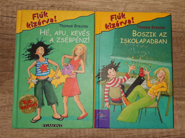 Thomas Brezina - 2 k�tet az Egmont Fu�k kiz�rva! c�m� sorozat�b�l: H�, apu, kev�s a zsebp�nz!, Boszik az iskolapadban