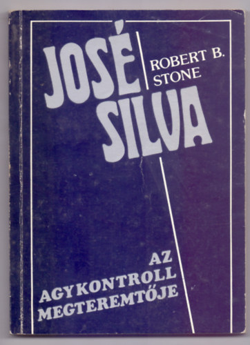 Dr. Robert B. Stone - José Silva, az Agykontroll megteremtője