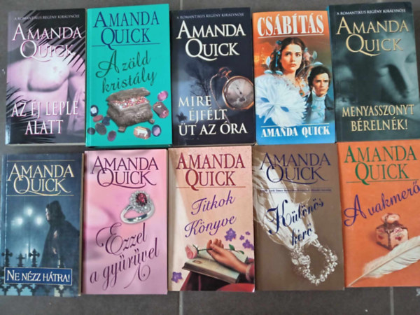 Amanda Quick - (10 db) Amanda Quick romantikus knyvcsomag: Az j leple alatt / A zld kristly / Mira jflt t az ra / Csbts / Menyasszonyt brelnk! / Ne nzz htra! / Ezzel a gyrvel / Titkok knyve / Klns kr / A vakmer