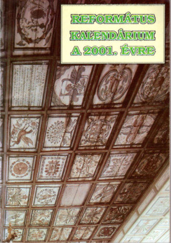 Barabs Zoltn, Csry Istvn, Mihlka Zoltn (szerk.) - Reformtus Kalendrium a 2001. vre