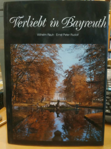Wilhelm Rauh, Ernst Peter Rudolf - Verliebt in Bayreuth (Beleszerettem Bayreuthba)