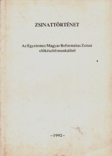 dr. Szentpteri Kun Pter - Zsinattrtnet - Az egyetemes Magyar Reformtus Zsinat elkszt munkibl