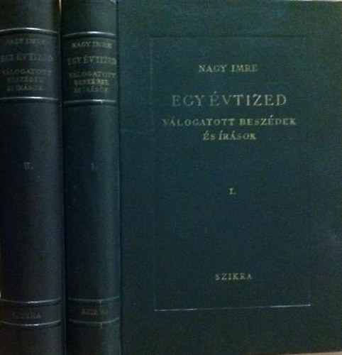Nagy Imre - Egy �vtized (v�logatott besz�dek �s �r�sok) I-II.