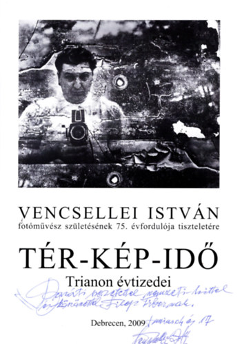 Vencsellei Istv�n - T�r-K�p-Id� (Trianon �vtizedei) Dedik�lt!