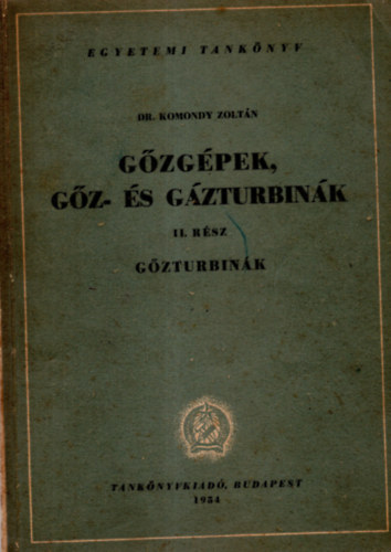 Dr. Komondy Zoltán - Gőzgépek, gőz- és gázturbinák I. - Dugattyús gőzgépek