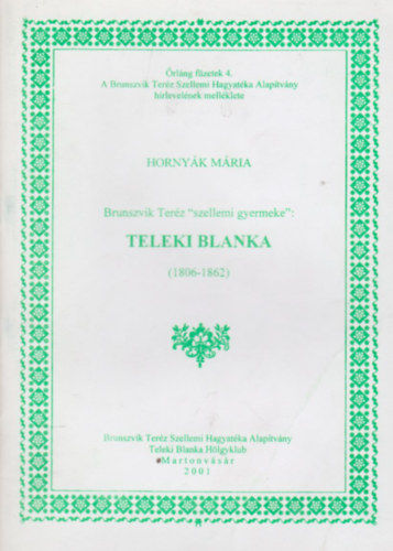Hornyk Mria - Brunszvik Terz "szellemi gyermeke": Teleki Blanka, 1806-1862