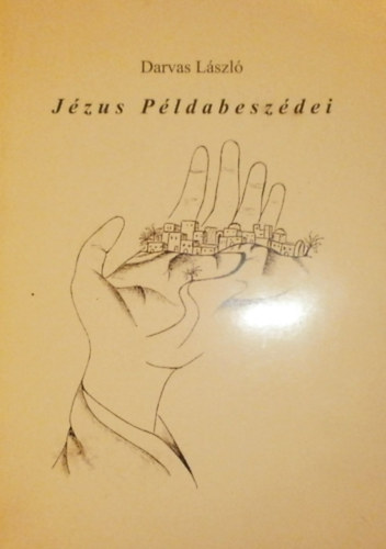 Darvas Lszl - Jzus pldabeszdei
