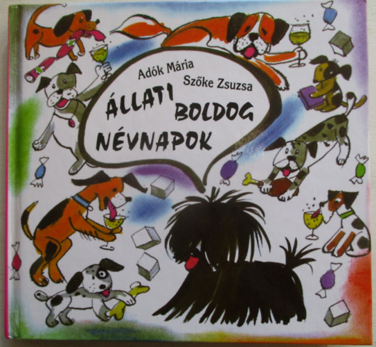 Adók Mária - Szőke Zsuzsa - Állati boldog névnapok - Kutya jó kutyanevek kis és nagy kutyáknak (Zsoldos Vera illusztrációival)