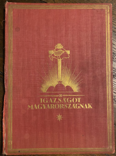 Igazsgot Magyarorszgnak! - Trianon kegyetelen tvedsei