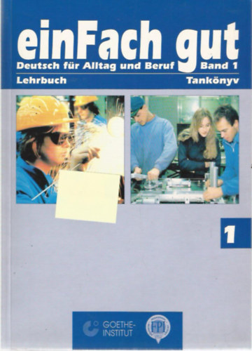 einFach gut - Deutsch f�r Alltag und Beruf - Lehrbuch/Tank�nyv I.