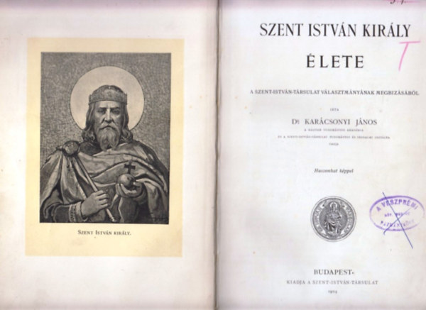 Dr. Karcsonyi Jnos, Dr. Notter Antal - Szent Istvn kirly lete - A Szent-Istvn-Trsulat trtnete - Immaculata