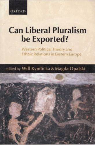 Will Kymlicka, Magda Opalski - Can Liberal Pluralism be Exported?