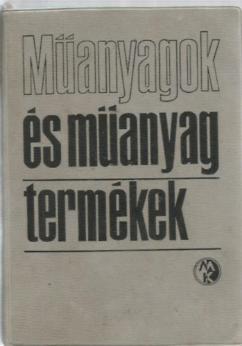 Bogn�r J�zsef; Dr. Borha Zolt�n; Botka Zolt�n - M�anyagok �s m�anyag term�kek