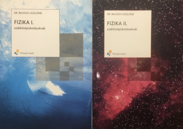 Dr. Balogh Lászlóné - Fizika I.-II. Szakközépiskolásoknak (2 kötet)