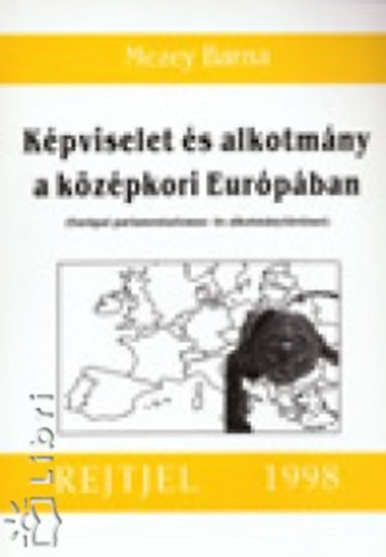 Mezey Barna - Kpviselet s alkotmny a kzpkori Eurpban