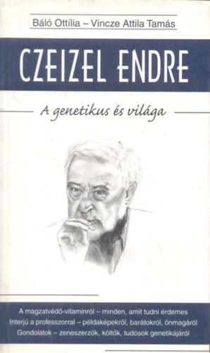 Bl Ottlia, Vincze Attila Tams - Czeizel Endre - A genetikus s vilga