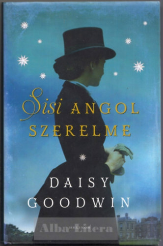 Daisy Goodwin - Sisi angol szerelme
