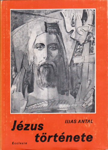 Ijjas Antal - J�zus t�rt�nete II.