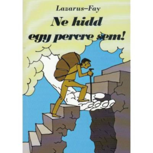 Arnold Lazarus, Clifford N. Lazarus, Allen Fay - Ne hidd egy percre sem!