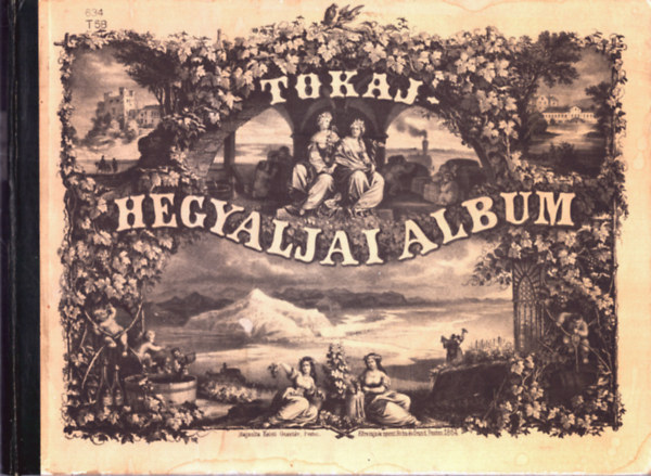 T�r�k-Szab� - Tokaj-hegyaljai album (reprint)- magyar-n�met-francia-angol nyelven