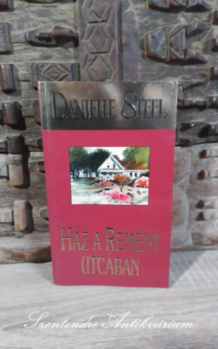 Danielle Steel, M. Szab Csilla (ford.) - Hz a Remny utcban (The House on Hope Street) - M. Szab Csilla fordtsban; Sajt kppel!