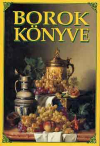 Dr. Haj�s Gy�ngyi (szerk.) - Borok k�nyve