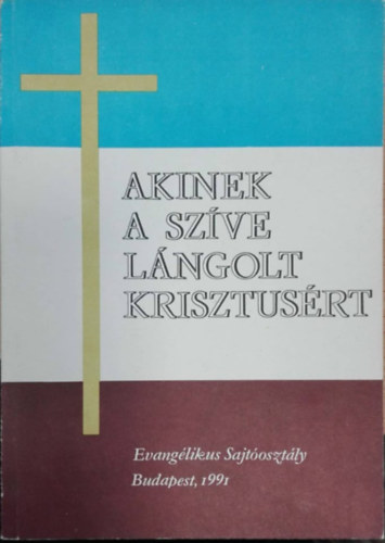 Akiknek a szve lngolt Krisztusrt