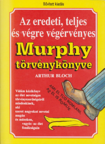 Arthur Bloch - Az eredeti, teljes �s v�gre v�g�rv�nyes Murphy t�rv�nyk�nyve