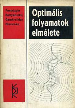 Pontrjagin, Boltyanszkij, Gamkrelidze, .. - Optimális folyamatok elmélete