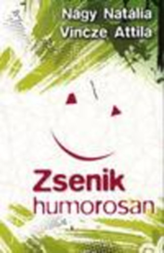 Nagy Natlia - Vincze Attila - Zsenik humorosan - dediklt