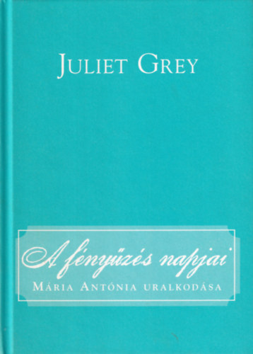 Juliet Grey - A fnyzs napjai