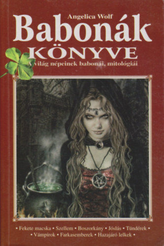 Angelica Wolf - Babonk knyve (A vilg npeinek baboni, mitolgii)