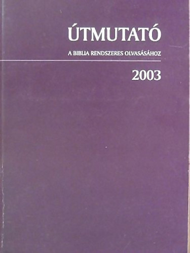 Tamsy Tams (szerk.) - tmutat a Biblia rendszeres olvasshoz 2003.