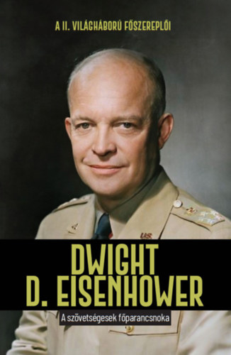 Toni Montesinos - Dwight D. Eisenhower - A szövetségesek főparancsnoka