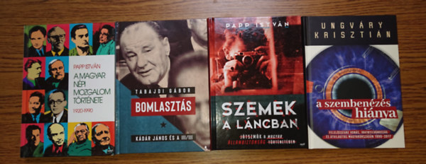 Tabajdi G�bor, Papp Istv�n, Ungv�ry Kriszti�n - 4 k�nyv a szocialista magyar �llambiztons��ggal kapcsolatban: A magyar n�pi mozgalom t�rt�nete 1920-1990, Bomlaszt�s, A szemek a l�ncban, A szemben�z�s hi�nya