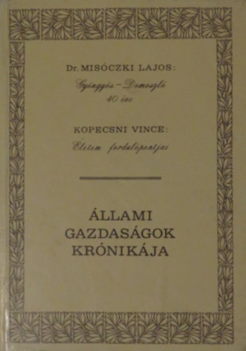 Dr. Misczki Lajos, Kopecsni Vince - Gyngys-Domoszl 40 ve - letem fordulpontjai (llami gazdasgok krnikja)