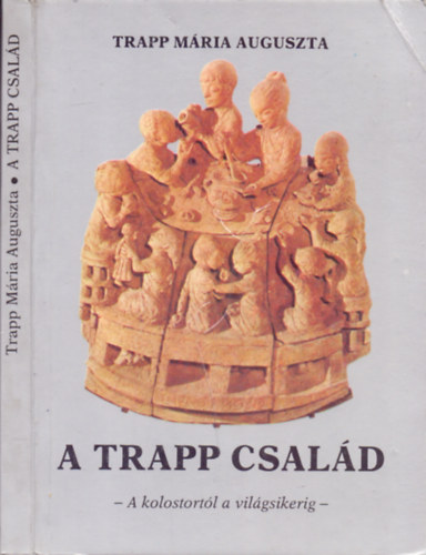 Trapp M�ria Auguszta - A Trapp csal�d (A kolostort�l a vil�gsikerig)