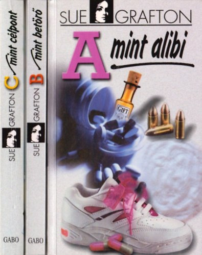 Sue Grafton - ABC rejtlyek sorozat 1-3. - A mint alibi,    B mint betr,   C mint clpont,