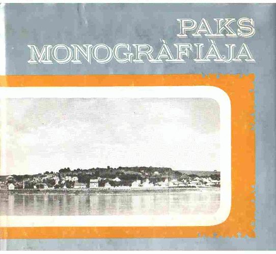 N�meth Imre dr. szerk. - Paks monogr�fi�ja