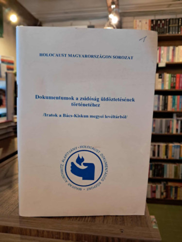 S�gv�ri �gnes (szerk.) - Dokumentumok a zsid�s�g �ld�ztet�s�nek t�rt�net�hez (Iratok a B�cs-Kiskun megyei lev�lt�rb�l)
