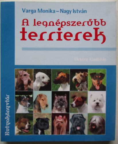 Varga Mnika, Nagy Istvn - A legnpszerbb terrierek (Kutyaknyvtr)