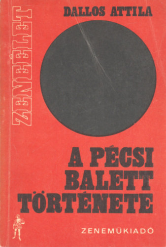 Dallos Attila - A p�csi balett t�rt�nete