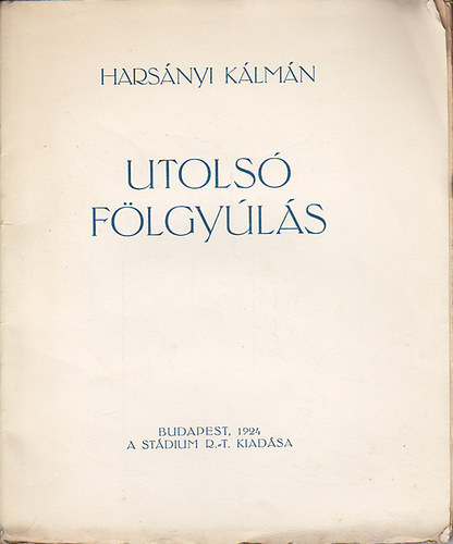 Harsányi Kálmán - Utolsó fölgyúlás