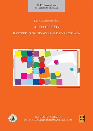 Dr. Gyarmathy Éva - A tehetség - Háttere és gondozásának gyakorlata