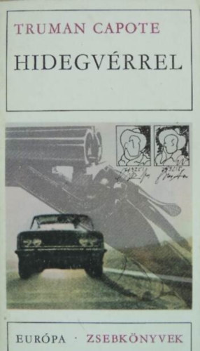 Truman Capote, Sz�jgy�rt� L�szl� (ford.) - Hidegv�rrel - Hiteles besz�mol� egy t�bbsz�r�s gyilkoss�gr�l �s k�vetkezm�nyeir�l (In Cold Blood) - Sz�jgy�rt� L�szl� ford�t�sa; Eur�pa Zsebk�nyvek 142.