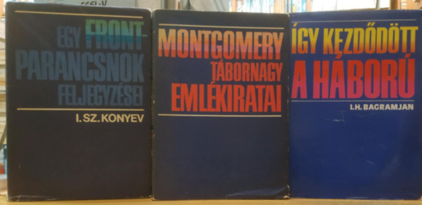 I. H. Bagramjan, Montgomery, I. Sz. Konyev - 3 db II. Világháború: Egy frontparancsnok feljegyzései + Így kezdődött a háború + Montgomery tábornagy emlékiratai